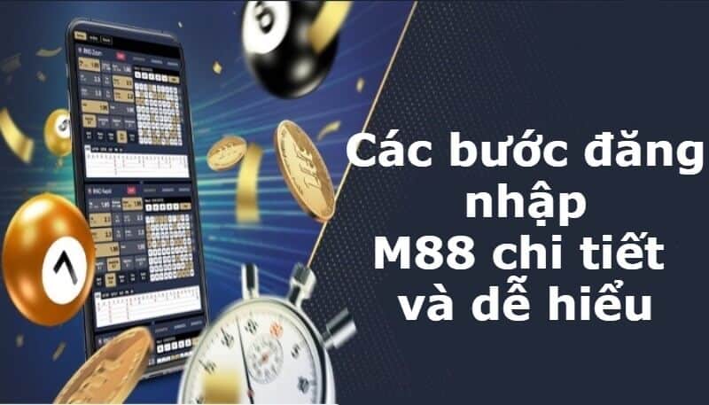 Các bước đăng nhập M88 chi tiết và dễ hiểu