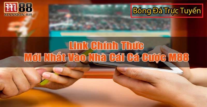 Cập nhật về M88 mới nhất hôm này